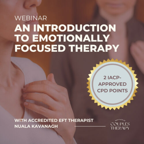 An Introduction to Emotionally Focused Therapy Training CPD Webinar with Accredited EFT Therapist Nuala Kavanagh | Online couples therapy training webinar